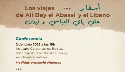 La Embajada de España en Líbano organiza la conferencia y exposición “Los viajes de Ali Bey el Abassi y el Líbano”