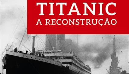 Exposición "Titanic A Reconstrução" inaugurada en Coimbra