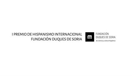 I Edición Premio de Hispanismo Internacional - Fundación Duques de Soria