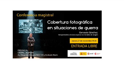 Visita a Ecuador de Gervasio Sánchez, reconocido fotoperiodista español especializado en fotografía de conflicto