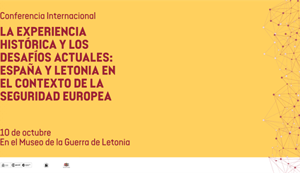 Conferencia Internacional “La experiencia histórica y los desafíos actuales: España y Letonia en el contexto de la seguridad europea”