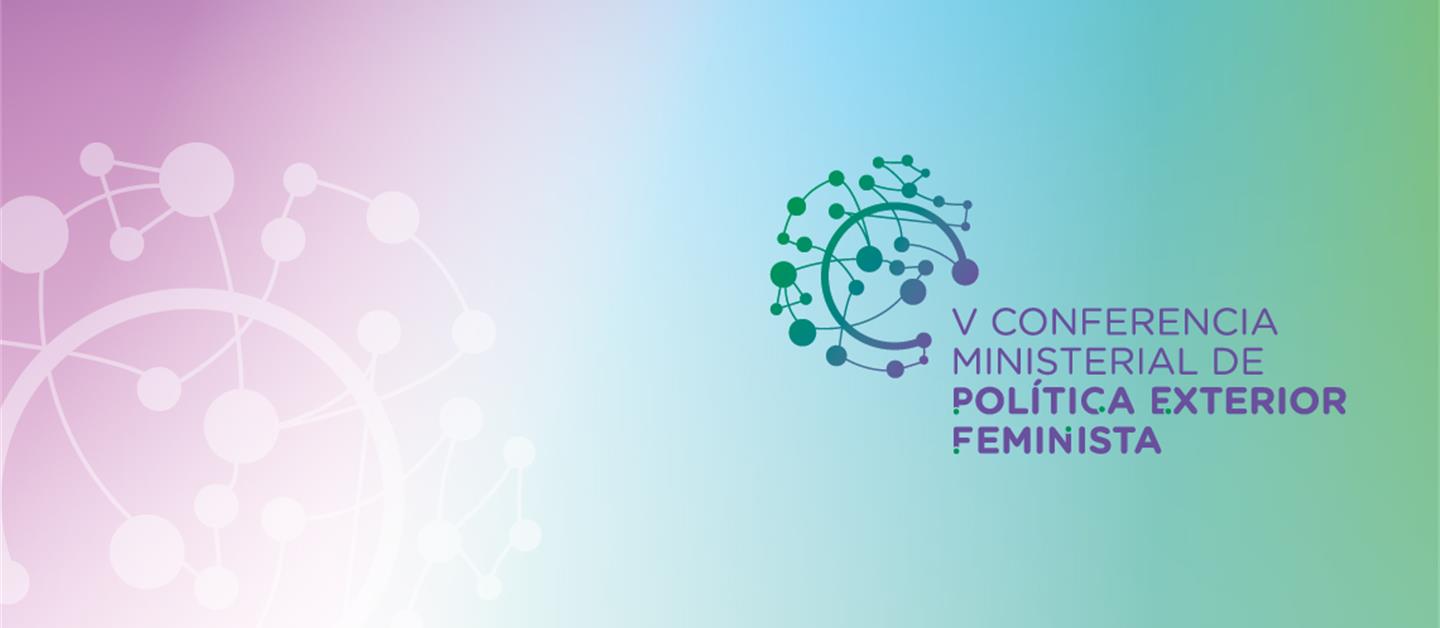 V Conferencia Ministerial de Política Exterior Feminista
